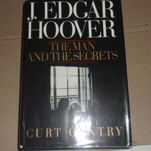 J.Edger Hoover The Man And The Secrets Book